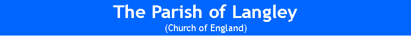 Text Box: The Parish of Langley(Church of England)